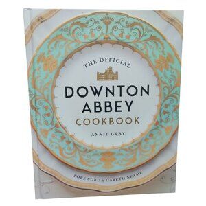 The Official Downton Abbey Cookbook by Annie Gray Hardcover First Edition 2019